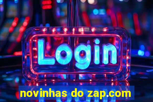 novinhas do zap.com